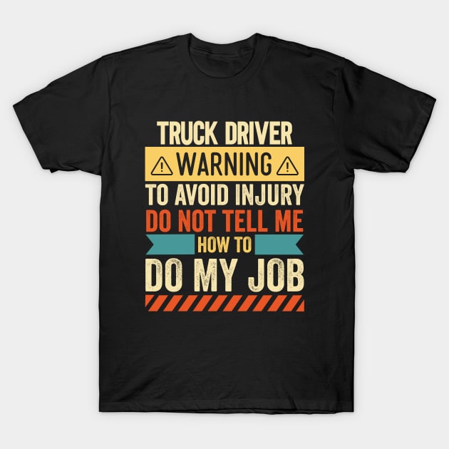 Truck Driver Warning T-Shirt by Stay Weird